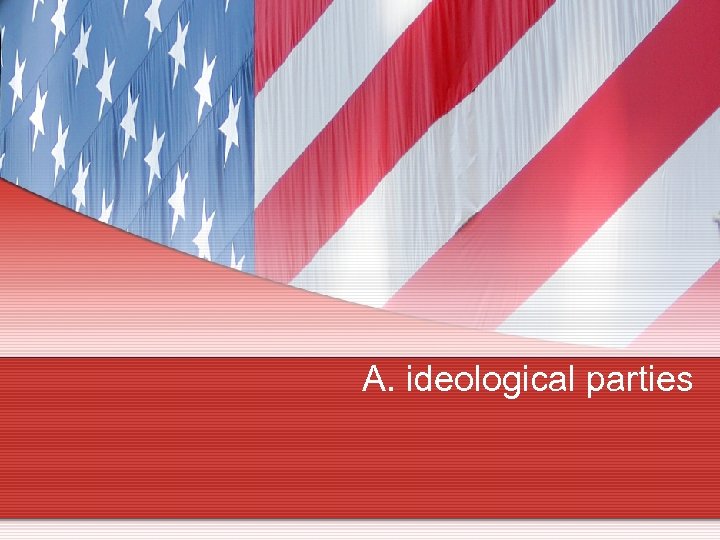 A. ideological parties 