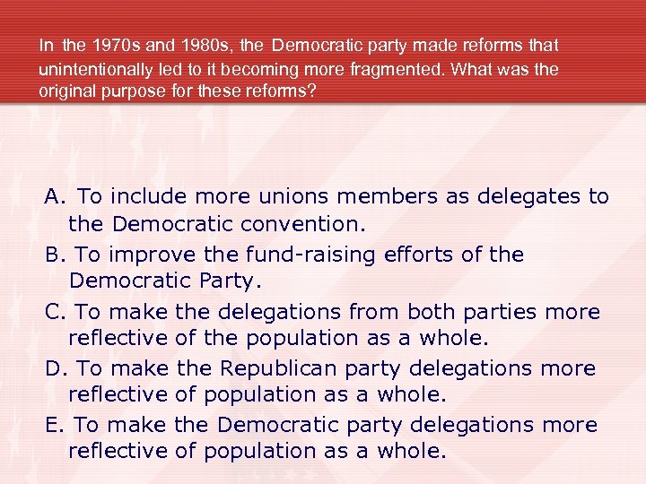 In the 1970 s and 1980 s, the Democratic party made reforms that unintentionally