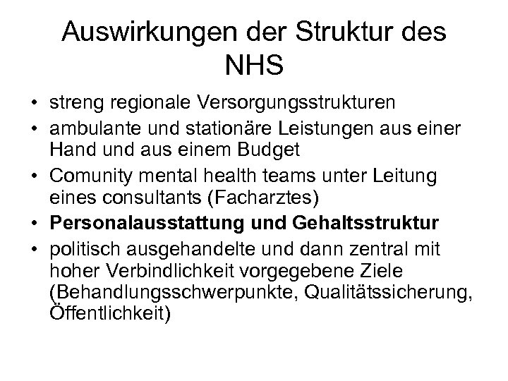 Auswirkungen der Struktur des NHS • streng regionale Versorgungsstrukturen • ambulante und stationäre Leistungen