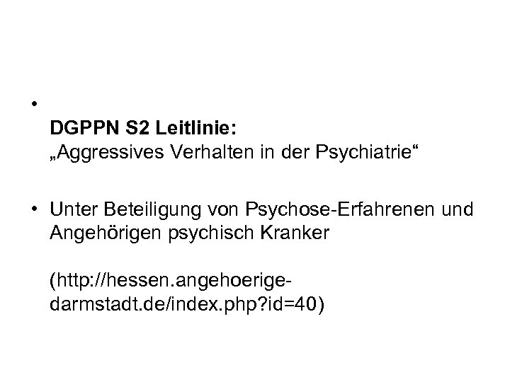  • DGPPN S 2 Leitlinie: „Aggressives Verhalten in der Psychiatrie“ • Unter Beteiligung