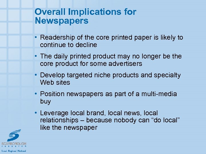 Overall Implications for Newspapers • Readership of the core printed paper is likely to
