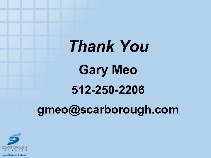 Thank You Gary Meo 512 -250 -2206 gmeo@scarborough. com 