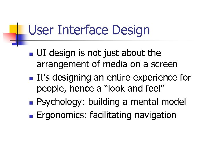 User Interface Design n n UI design is not just about the arrangement of