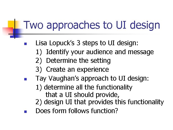 Two approaches to UI design n Lisa Lopuck’s 3 steps to UI design: 1)