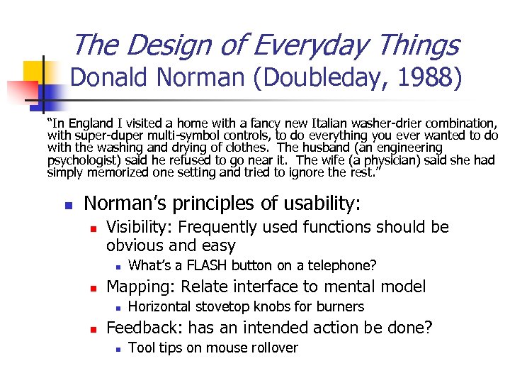 The Design of Everyday Things Donald Norman (Doubleday, 1988) “In England I visited a