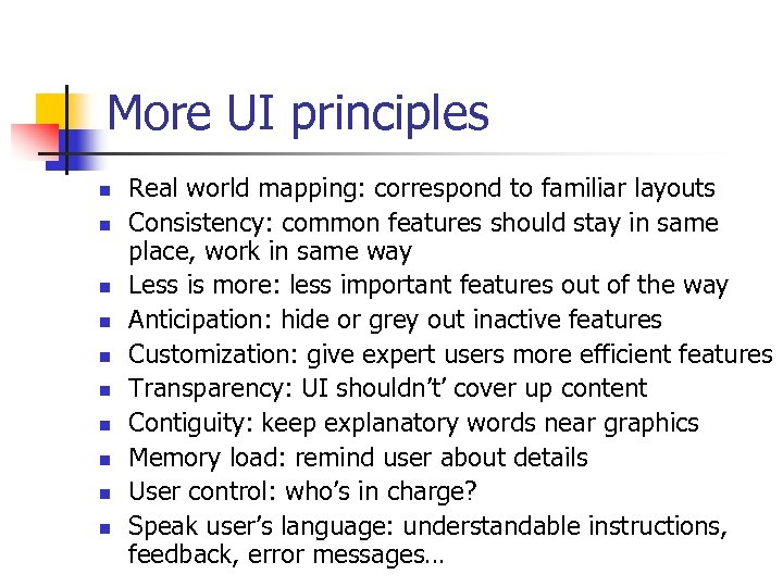 More UI principles n n n n n Real world mapping: correspond to familiar