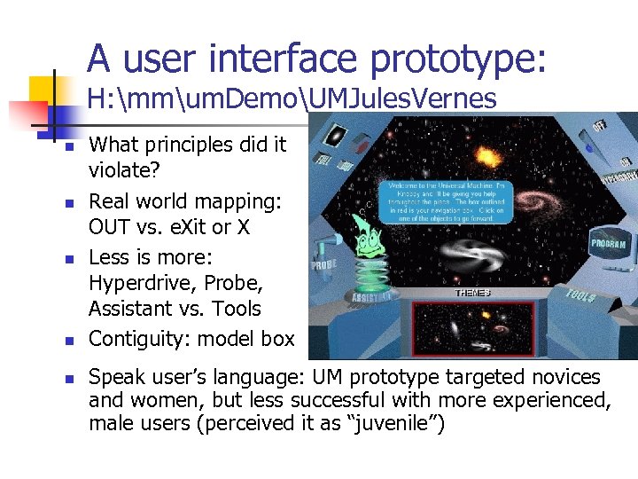 A user interface prototype: H: mmum. DemoUMJules. Vernes n n n What principles did