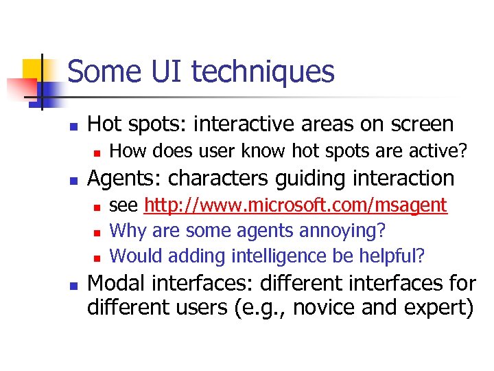 Some UI techniques n Hot spots: interactive areas on screen n n Agents: characters