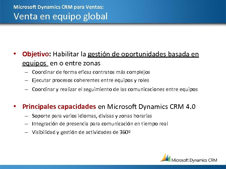 Microsoft Dynamics CRM para Ventas: Venta en equipo global • Objetivo: Habilitar la gestión