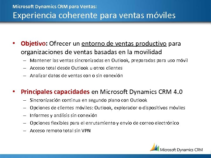 Microsoft Dynamics CRM para Ventas: Experiencia coherente para ventas móviles • Objetivo: Ofrecer un