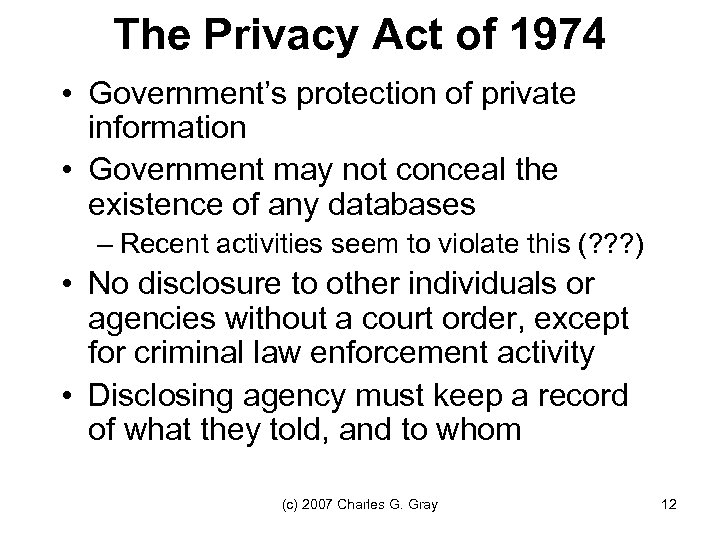 The Privacy Act of 1974 • Government’s protection of private information • Government may