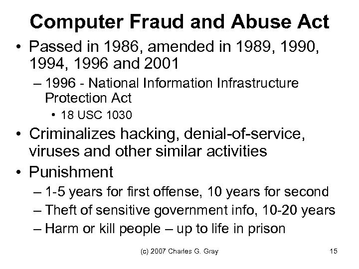 Computer Fraud and Abuse Act • Passed in 1986, amended in 1989, 1990, 1994,