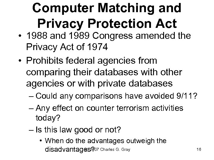 Computer Matching and Privacy Protection Act • 1988 and 1989 Congress amended the Privacy