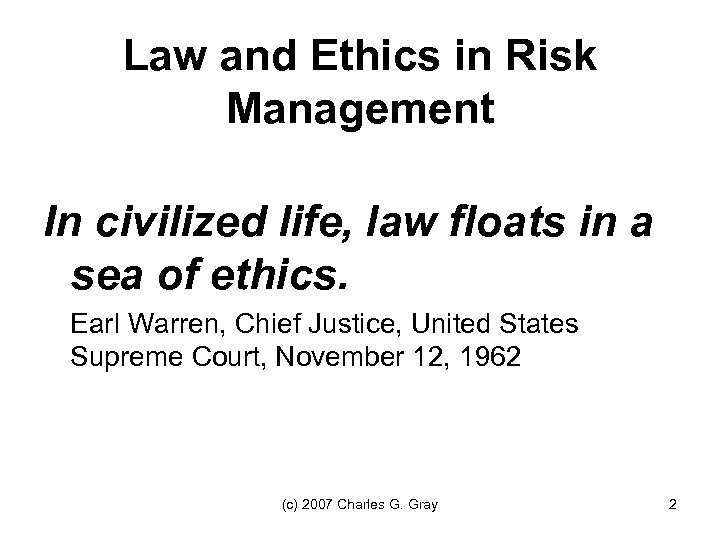 Law and Ethics in Risk Management In civilized life, law floats in a sea
