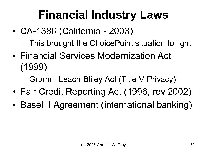 Financial Industry Laws • CA-1386 (California - 2003) – This brought the Choice. Point