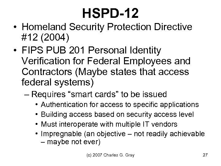 HSPD-12 • Homeland Security Protection Directive #12 (2004) • FIPS PUB 201 Personal Identity