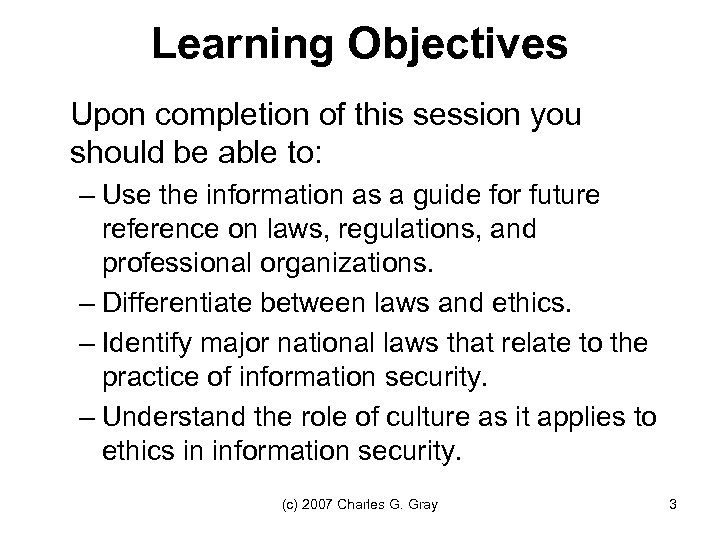 Learning Objectives Upon completion of this session you should be able to: – Use