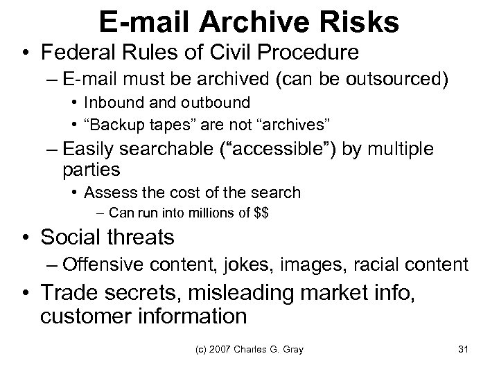 E-mail Archive Risks • Federal Rules of Civil Procedure – E-mail must be archived
