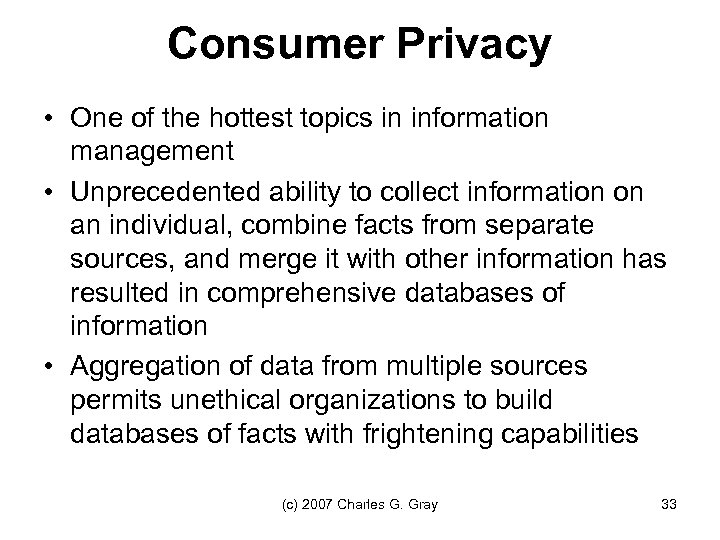 Consumer Privacy • One of the hottest topics in information management • Unprecedented ability