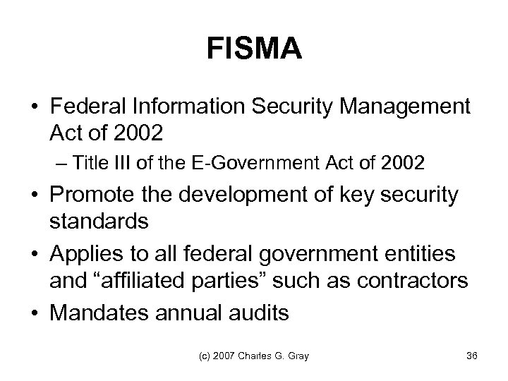 FISMA • Federal Information Security Management Act of 2002 – Title III of the