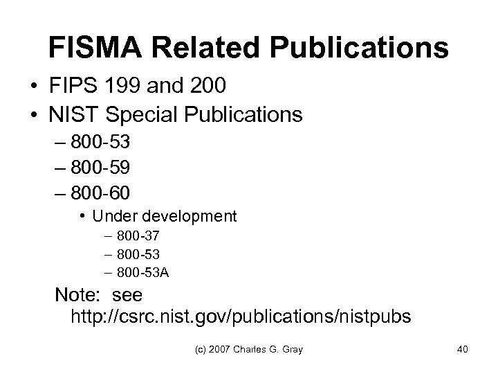FISMA Related Publications • FIPS 199 and 200 • NIST Special Publications – 800