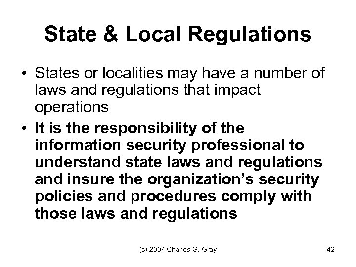 State & Local Regulations • States or localities may have a number of laws