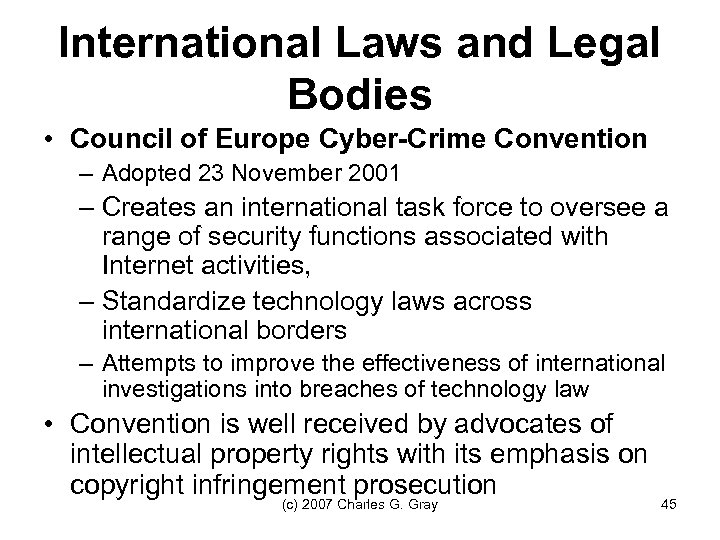 International Laws and Legal Bodies • Council of Europe Cyber-Crime Convention – Adopted 23