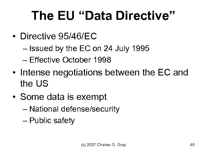 The EU “Data Directive” • Directive 95/46/EC – Issued by the EC on 24