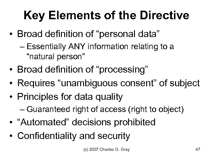 Key Elements of the Directive • Broad definition of “personal data” – Essentially ANY