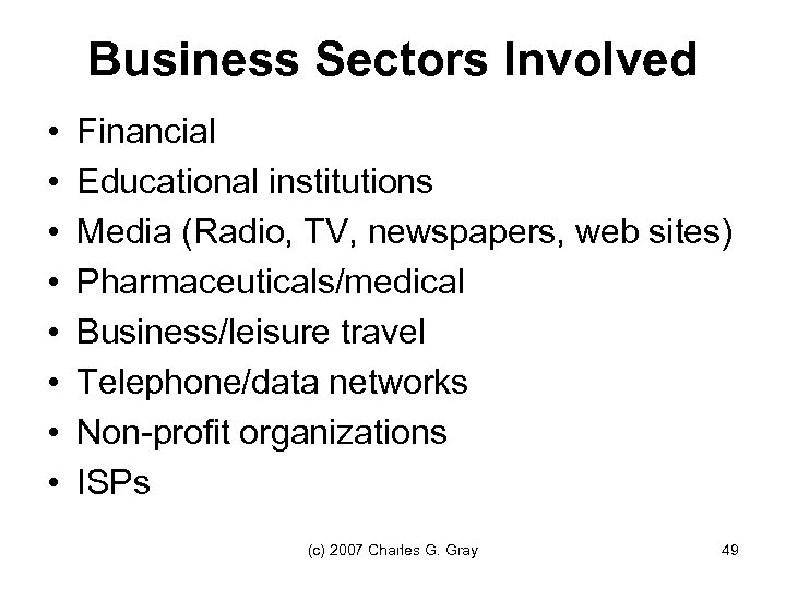 Business Sectors Involved • • Financial Educational institutions Media (Radio, TV, newspapers, web sites)