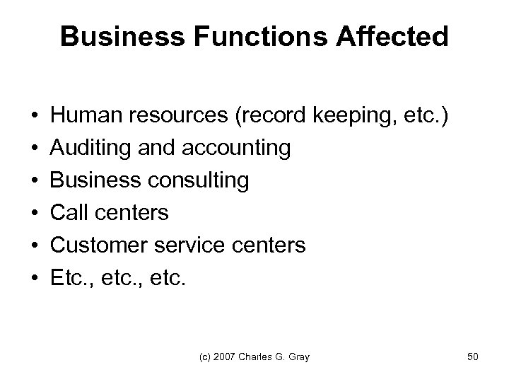 Business Functions Affected • • • Human resources (record keeping, etc. ) Auditing and