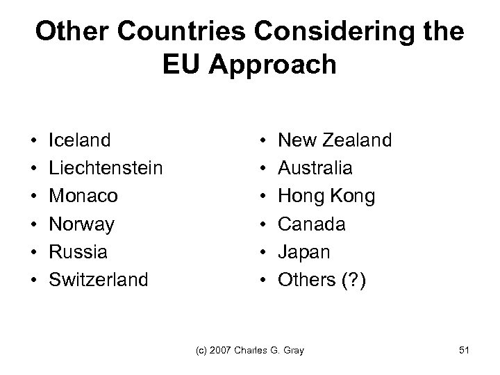 Other Countries Considering the EU Approach • • • Iceland Liechtenstein Monaco Norway Russia
