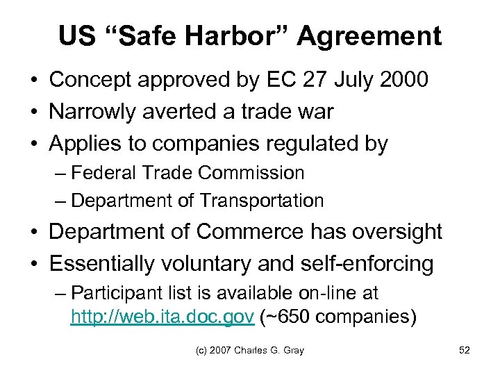 US “Safe Harbor” Agreement • Concept approved by EC 27 July 2000 • Narrowly
