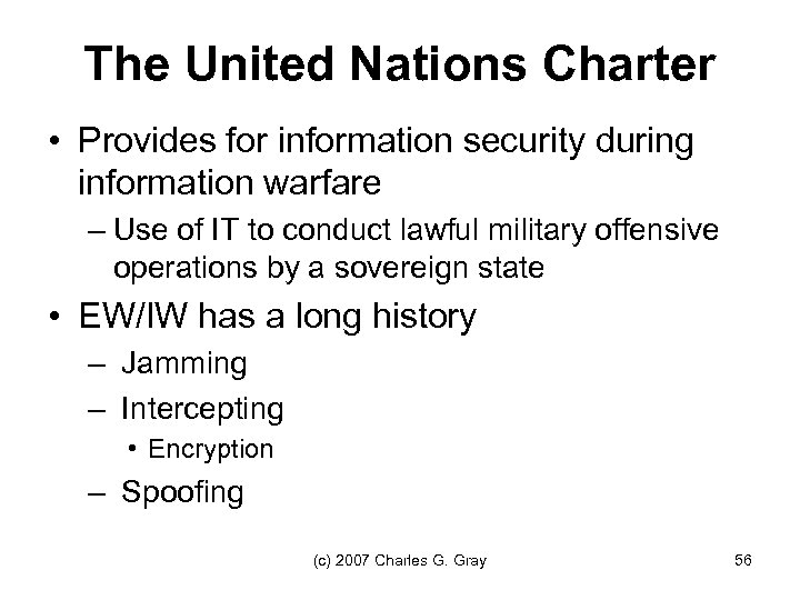 The United Nations Charter • Provides for information security during information warfare – Use