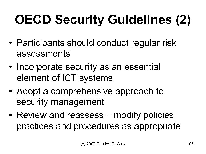 OECD Security Guidelines (2) • Participants should conduct regular risk assessments • Incorporate security