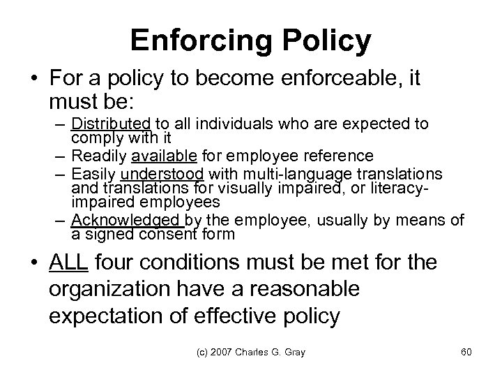 Enforcing Policy • For a policy to become enforceable, it must be: – Distributed
