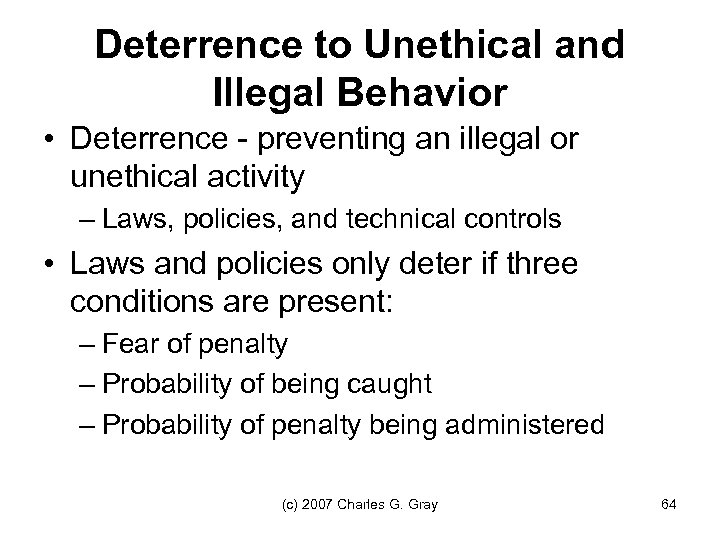 Deterrence to Unethical and Illegal Behavior • Deterrence - preventing an illegal or unethical