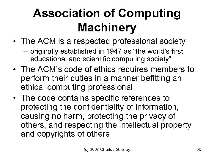 Association of Computing Machinery • The ACM is a respected professional society – originally