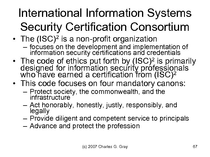International Information Systems Security Certification Consortium • The (ISC)2 is a non-profit organization –