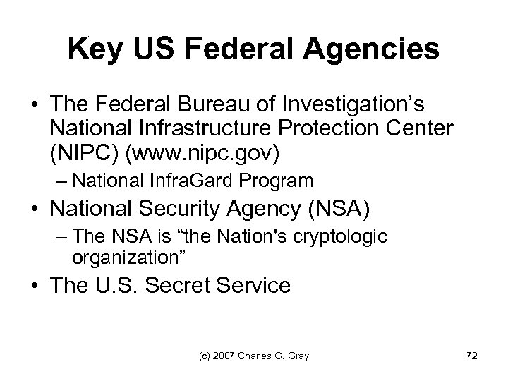 Key US Federal Agencies • The Federal Bureau of Investigation’s National Infrastructure Protection Center