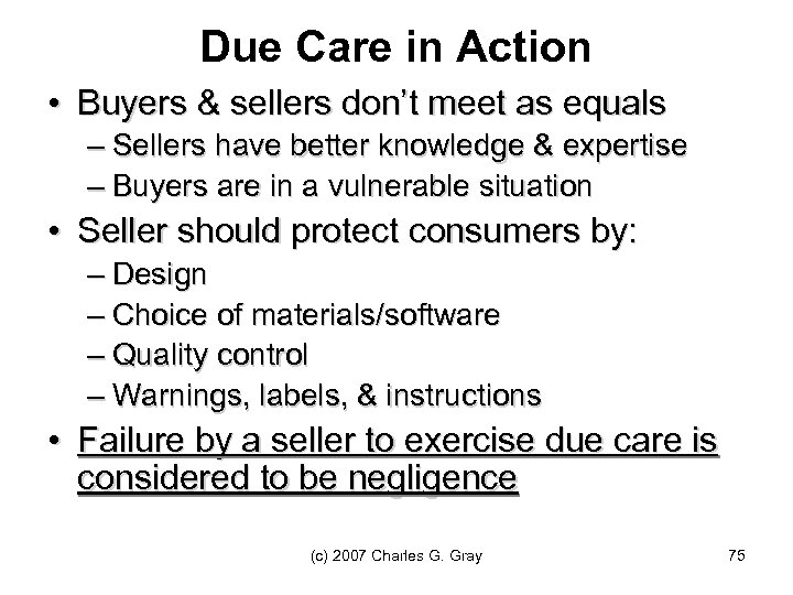 Due Care in Action • Buyers & sellers don’t meet as equals – Sellers