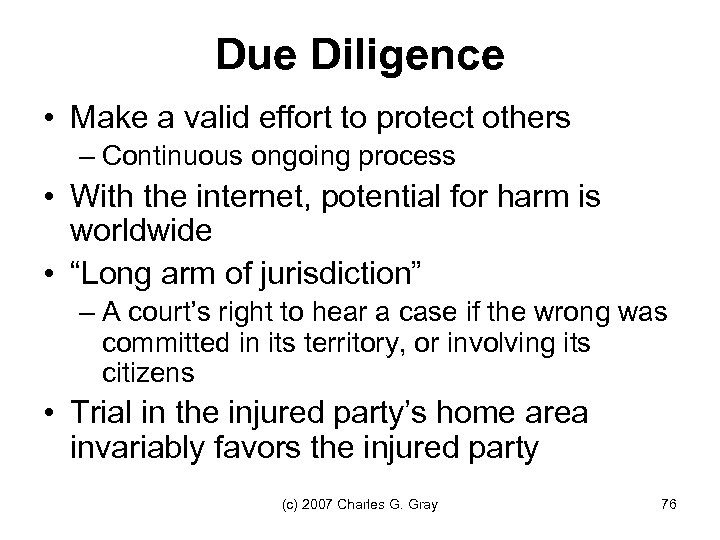 Due Diligence • Make a valid effort to protect others – Continuous ongoing process