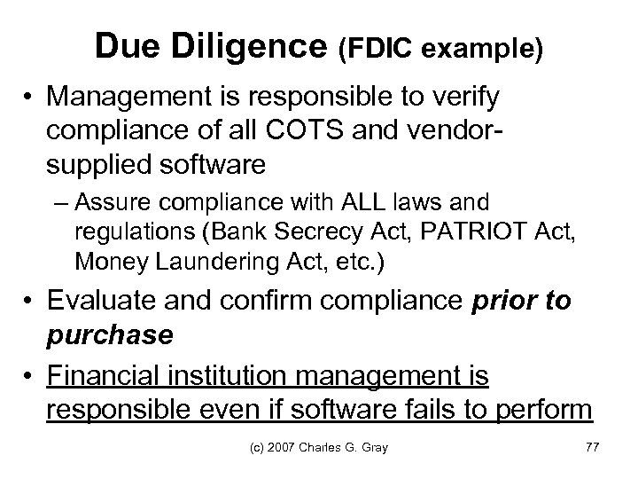 Due Diligence (FDIC example) • Management is responsible to verify compliance of all COTS