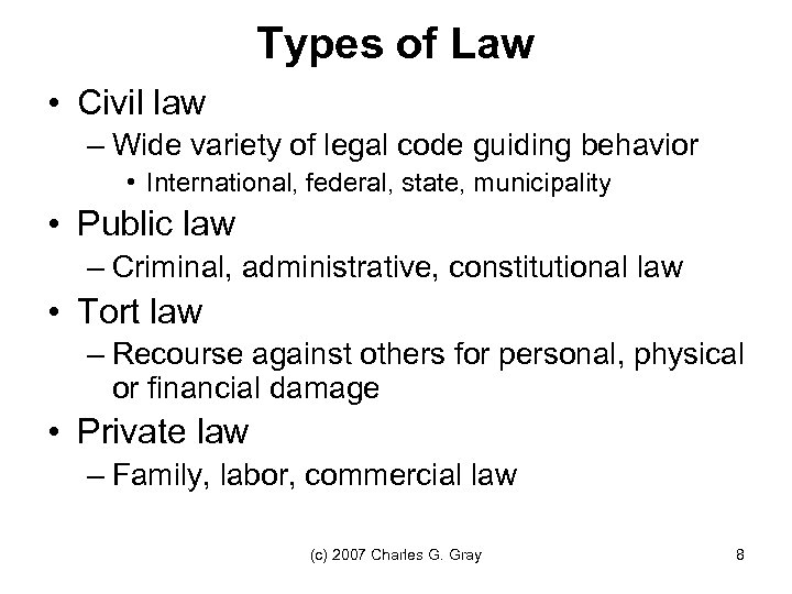 Types of Law • Civil law – Wide variety of legal code guiding behavior