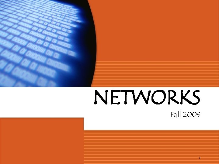 NETWORKS Fall 2009 1 