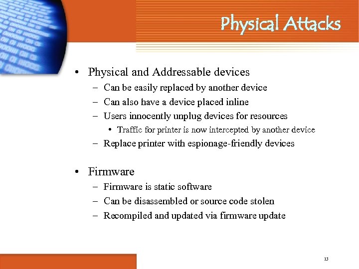 Physical Attacks • Physical and Addressable devices – Can be easily replaced by another