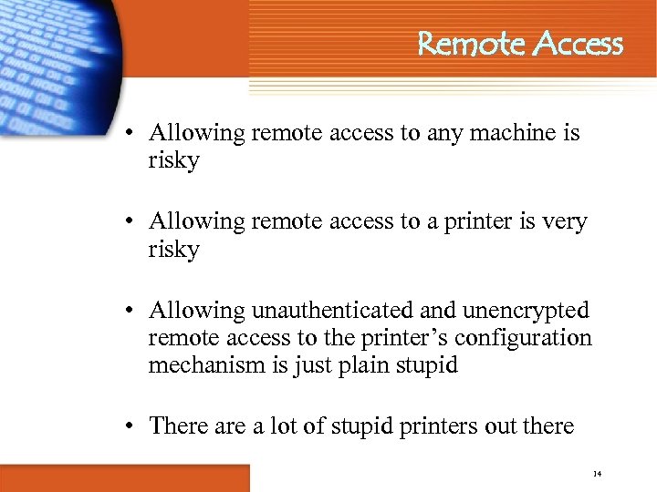 Remote Access • Allowing remote access to any machine is risky • Allowing remote
