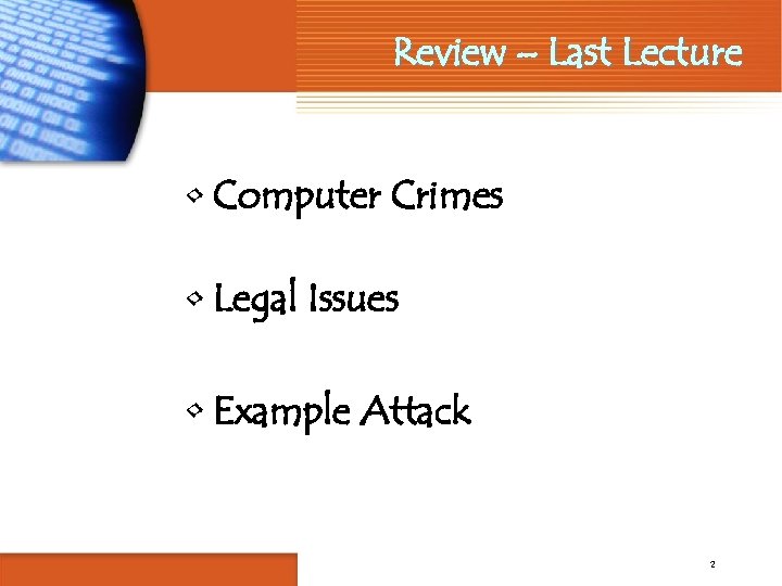 Review – Last Lecture • Computer Crimes • Legal Issues • Example Attack 2