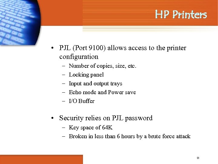 HP Printers • PJL (Port 9100) allows access to the printer configuration – –