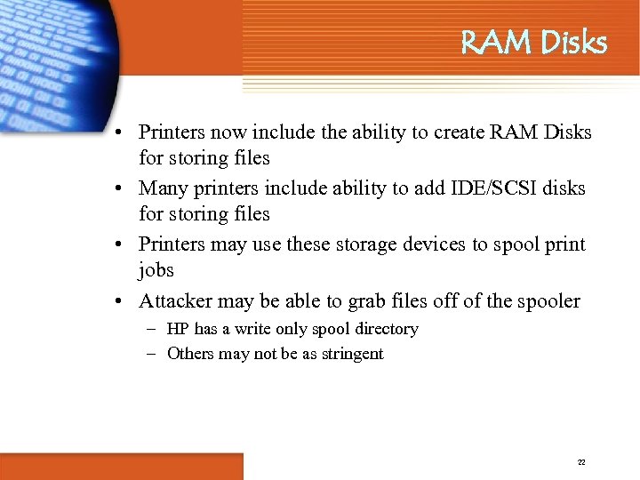 RAM Disks • Printers now include the ability to create RAM Disks for storing